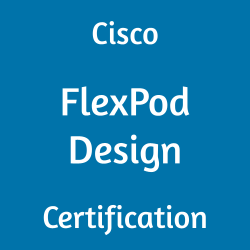 500-173 PDF, 500-173 Dumps, Cisco Certification, FlexPod Design Certification Mock Test, Cisco FlexPod Design Certification, FlexPod Design Mock Exam, FlexPod Design Practice Test, Cisco FlexPod Design Primer, FlexPod Design Question Bank, FlexPod Design Simulator, FlexPod Design Study Guide, FlexPod Design, FPDESIGN Exam Questions, Cisco FPDESIGN Questions, Designing the FlexPod Solution, Cisco FPDESIGN Practice Test, 500-173 FlexPod Design, 500-173 Online Test, 500-173 Questions, 500-173 Quiz, 500-173, Cisco 500-173 Question Bank
