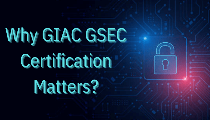 Why-GSEC-Certification-Matters-1