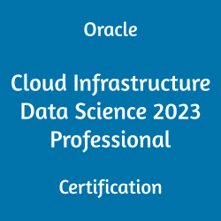 Oracle Cloud Infrastructure, 1Z0-1110-23, Oracle 1Z0-1110-23 Questions and Answers, Oracle Cloud Infrastructure 2023 Certified Data Science Professional, 1Z0-1110-23 Study Guide, 1Z0-1110-23 Practice Test, Oracle Cloud Infrastructure Data Science 2023 Professional Certification Questions, 1Z0-1110-23 Sample Questions, 1Z0-1110-23 Simulator, Oracle Cloud Infrastructure Data Science 2023 Professional Online Exam, Oracle Cloud Infrastructure Data Science 2023 Professional, 1Z0-1110-23 Certification, Cloud Infrastructure Data Science 2023 Professional Exam Questions, Cloud Infrastructure Data Science 2023 Professional, 1Z0-1110-23 Study Guide PDF, 1Z0-1110-23 Online Practice Test, Oracle Cloud Infrastructure 2023 Mock Test, 1Z0-1110-23 pdf, 1Z0-1110-23 questions, 1Z0-1110-23 exam guide, 1Z0-1110-23 syllabus, 1Z0-1110-23 exam questions, 1Z0-1110-23 preparation tips, 1Z0-1110-23 exam preparation, 1Z0-1110-23 syllabus topics, 1Z0-1110-23 exam topics