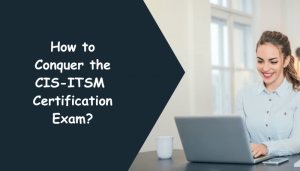 CIS-ITSm certification preparation and benefits.