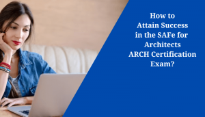 SAFe ARCH certification preparation and career benefits.
