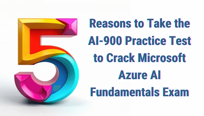 5 Reasons to Take the AI-900 Practice Test to Crack Microsoft Azure AI Fundamentals Exam