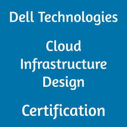 Dell Technologies Cloud Infrastructure Design Certification