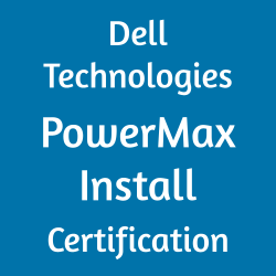 Dell Technologies PowerMax Install Certification