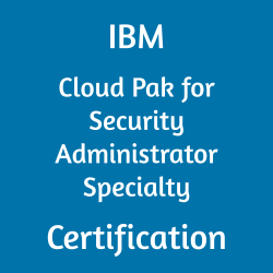 IBM Cloud Pak for Security Administrator Specialty Certification