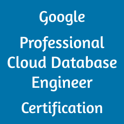 Image with text 'Google Professional Cloud Database Engineer Certification' on a blue background.
