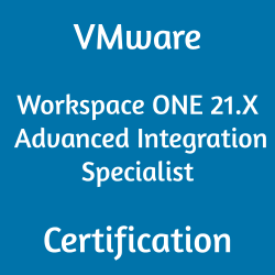 Image with text 'VMware Workspace ONE 21.X Advanced Integration Specialist Certification' on a blue background.