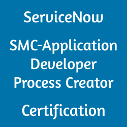 ServiceNow SMC-Application Developer Process Creator Certification