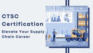 The image is a promotional graphic for "CTSC Certification" with the tagline "Elevate Your Supply Chain Career." It shows a warehouse scene with a forklift, a worker, and charts in the background.