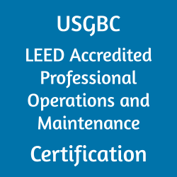 USGBC LEED Accredited Professional Operations and Maintenance (AP O+M) Certification