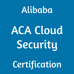 Image with text 'Alibaba ACA Cloud Security Certification' on a blue background.