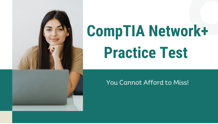 A woman sitting at a desk with a laptop, smiling. The text on the image reads 'CompTIA Network+ Practice Test - You Cannot Afford to Miss!'
