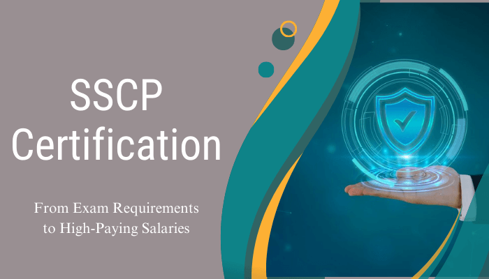 SSCP Certification: From Exam Requirements to High-Paying Salaries