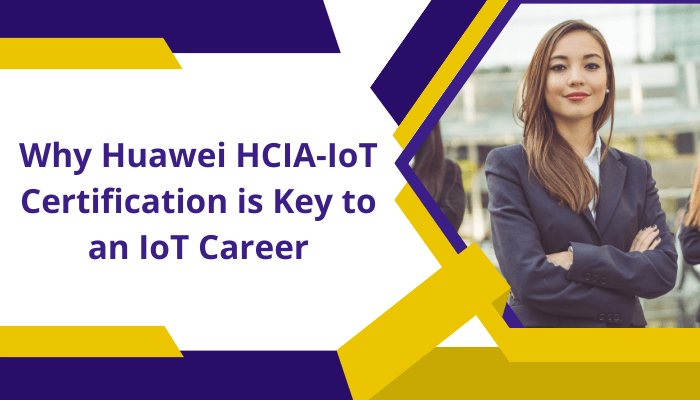 An Image Showing Huawei Certification A Key to work in ICT Associate - Internet of Things