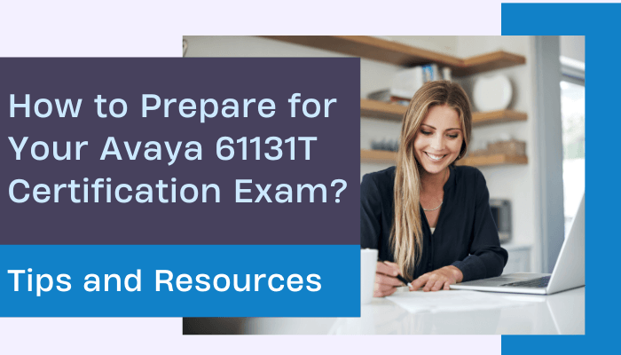 Smiling woman working on a laptop in a home office setting with text overlay: 'How to Prepare for Your Avaya 61131T Certification Exam? Tips and Resources'.
