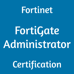 Fortinet FCP_FGT_AD-7.4 FortiGate Administrator certification