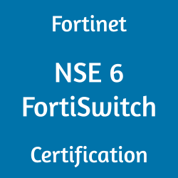 Fortinet NSE6_FSW-7.2 NSE 6 FortiSwitch certification
