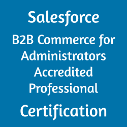 Image with text 'Salesforce B2B Commerce for Administrators Accredited Professional Certification' on a blue background.