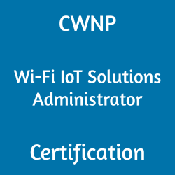 CWNP Wi-Fi IoT Solutions Administrator Certification