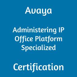 Avaya 67200T Administering IP Office Platform Specialized certification