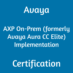 Avaya 7392X AXP On-Prem (formerly Avaya Aura CC Elite) Implementation certification