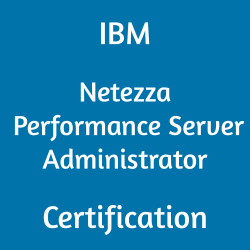 C1000-085 IBM Netezza Performance Server V11.x Administrator Certification