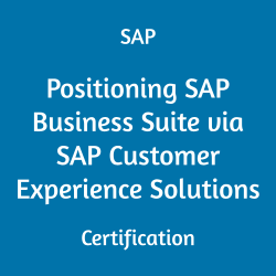 C_BCSCX_2502 Positioning SAP Business Suite via SAP Customer Experience Solutions Certification