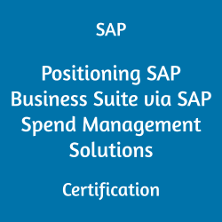 C_BCSPM_2502 Positioning SAP Business Suite via SAP Spend Management Solutions Certification