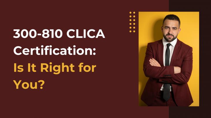 A man thinkin 300-810 CLICA Certification: Is It Right for You?