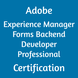 AD0-E127: Adobe Experience Manager Forms Backend Developer Professional Certification