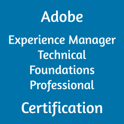 AD0-E132 Adobe Experience Manager Technical Foundations Professional Certification