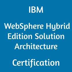 C1000-126 IBM WebSphere Hybrid Edition V5.0 Solution Architecture Certification