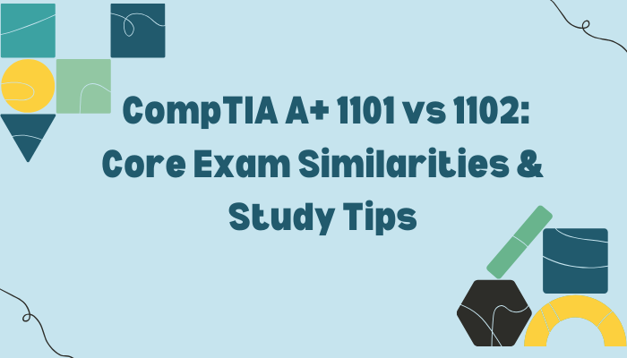 CompTIA A+ Exam Similarities – Explore the key overlaps between A+ 1101 & 1102, from exam structure to career opportunities. Master both with the right strategy!