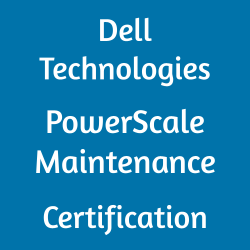 D-PSC-MN-01: Dell Technologies PowerScale Maintenance Certification