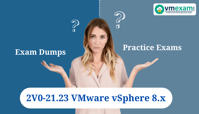 A confused woman stands between Exam Dumps and Practice Exams while deciding on the best approach for the 2V0-21.23 VMware vSphere 8.x exam, with the vmexam.com logo in the top right corner.