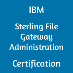 C1000-182 IBM Sterling File Gateway Administration Certification