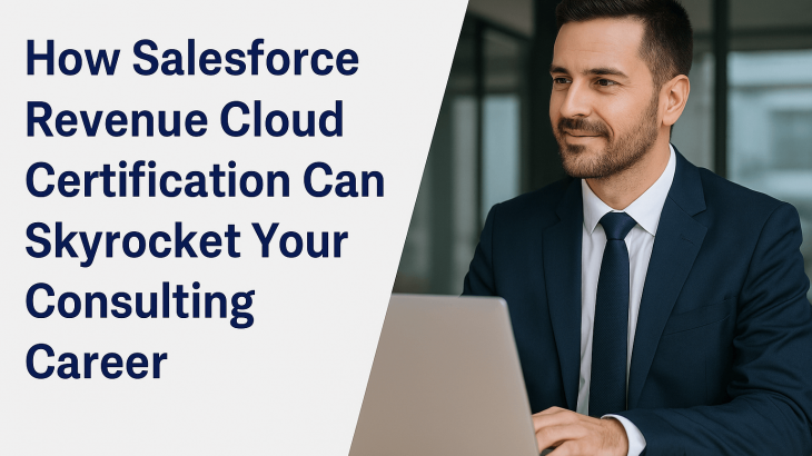 Business professional working on a laptop, promoting Salesforce Revenue Cloud Certification benefits. Text reads: How Salesforce Revenue Cloud Certification Can Skyrocket Your Consulting Career