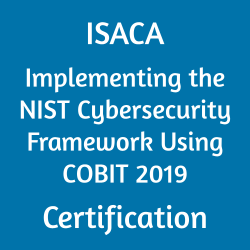 ISACA Implementing the NIST Cybersecurity Framework Using COBIT 2019 Certification