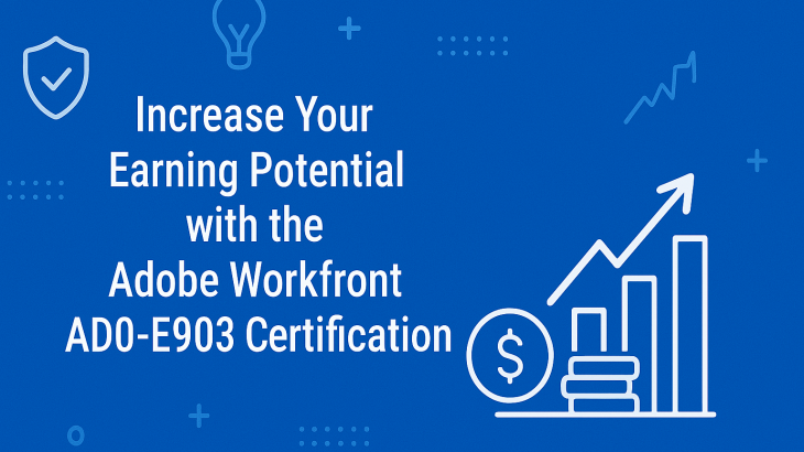 Increase Your Earning Potential with the Adobe Workfront AD0-E903 Certification
