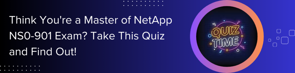 NS0-901 Exam Quiz