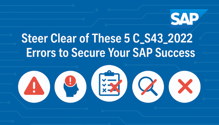 Steer Clear of These 5 C_S43_2022 Errors to Secure Your SAP Success