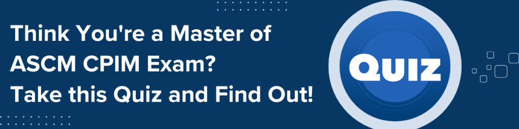 Banner with text: Think You're a Master of ASCM CPIM Exam? Take this Quiz and Find Out! with a blue quiz icon.