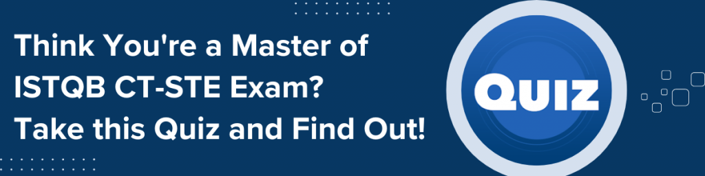Banner with text: Think You're a Master of ISTQB CT-STE Exam? Take this Quiz and Find Out!