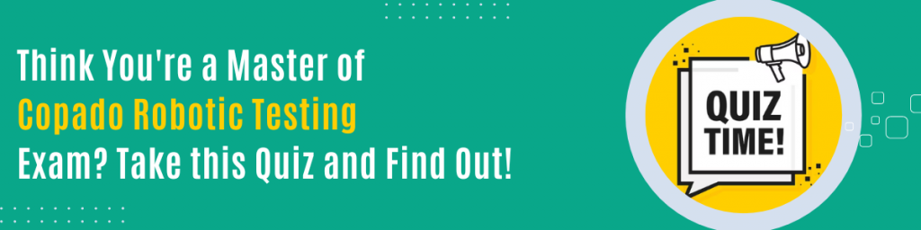 Think You're a Master of Copado Robotic Testing Exam? Take this Quiz and Find Out!