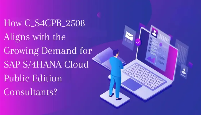 Illustration showing how the C_S4CPB_2508 certification aligns with growing demand for SAP S/4HANA Cloud Public Edition consultants through a modern cloud consulting workflow.