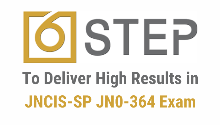 6 Steps to Pass JNCIS-SP JN0-364 Exam