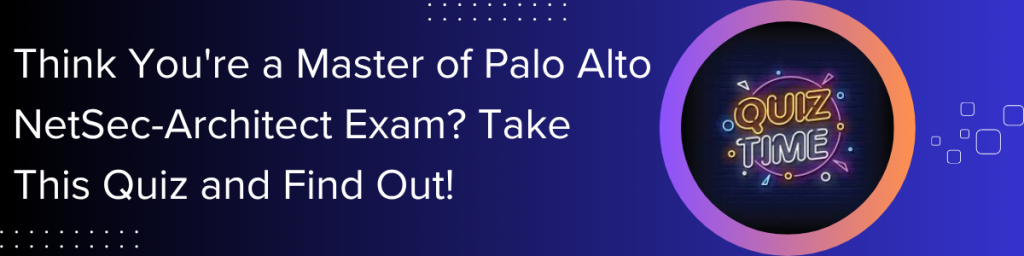 Banner with text inviting users to take a Palo Alto NetSec-Architect exam quiz, featuring a colorful “Quiz Time” graphic on a blue gradient background