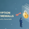 Layered security panels with a padlock and key beside the words Encryption and Firewalls